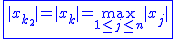 2$\blue\fbox{|x_{k_2}|=|x_k|=\max_{1\le j\le n}|x_j|}